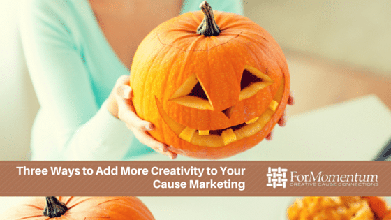 Three Ways to Add More Creativity to Your Cause Marketing