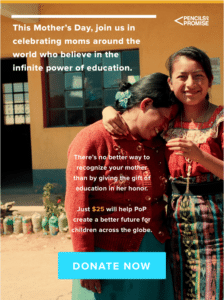 Pencils of Promise Mother's Day Cause Marketing Campaign